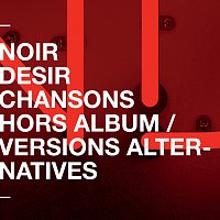 Noir Désir – Chansons hors album et versions alternatives