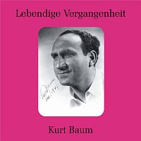 Kurt Baum – Lebendige Vergangenheit: Kurt Baum