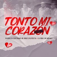 Banda La Chacaloza De Jerez Zacatecas, La Fiera De Ojinaga – Tonto Mi Corazón