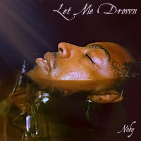 Noby – Let Me Drown