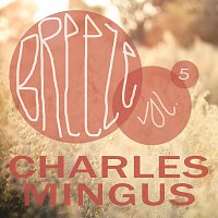 Charles Mingus – Breeze Vol. 5