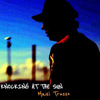 Maxi Trusso – Knocking At The Sun