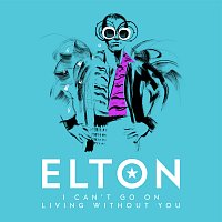Elton John – I Can't Go On Living Without You [Single Mix]