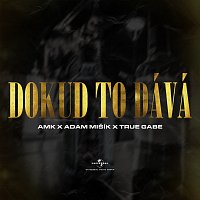 AMK, Adam Mišík, True Gabe – Dokud to dává