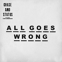 Chase & Status, Tom Grennan – All Goes Wrong