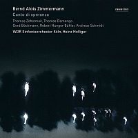 Thomas Zehetmair, Thomas Demenga, Heinz Holliger, WDR Sinfonieorchester – Zimmermann: Canto Di Speranza