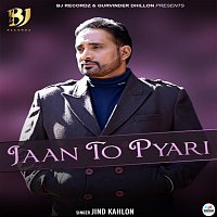 Jind kahlon – Jaan To Pyari
