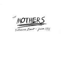 Frank Zappa, The Mothers – Fillmore East - June 1971