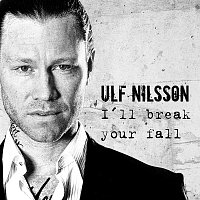 Ulf Nilsson – I'll Break Your Fall