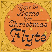 Flyte – Won’t Be Home For Christmas