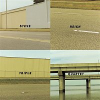 Steve Reich – Triple Quartet