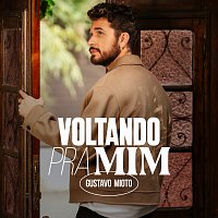 Gustavo Mioto – Voltando Pra Mim