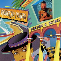 Roberto Perera – Dreams & Desires