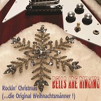 Rockin' Christmas (...die Original Weihnachtsmanner!) – Bells Are Ringing