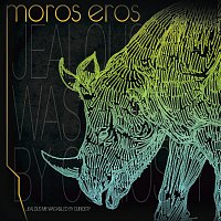Moros Eros – Jealous Me Was Killed By Curiosity