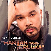 Fazli Zainal – Mantan Yang Terluka