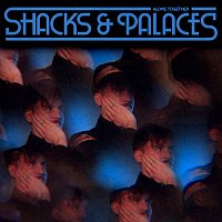 Shacks & Palaces – Alone Together