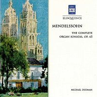 Michael Dudman – Mendelssohn: The Complete Organ Sonatas, Op. 65