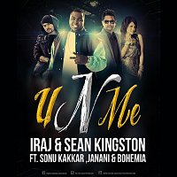 Iraj, Sonu Kakkar, Bohemia – U N Me (feat. Bohemia) [English/Hindi Version]