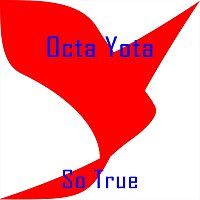 Octa Yota – So True