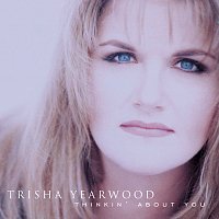 Trisha Yearwood – Thinkin' About You