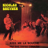 Nicolau Breyner – Kiss Me La Bouche / Faz Das Tripas Coracao