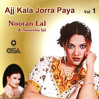 Nooran Lal, Naseebo Lal – Ajj Kala Jorra Paya, Vol. 1