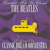 Classic Dream Orchestra – The Beatles - Greatest Hits Go Classic