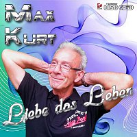 Max Kurt – Liebe das Leben