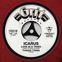 Icarus – Love Is A Thing / Things Thing