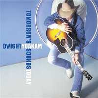 Dwight Yoakam – Tomorrow's Sounds Today