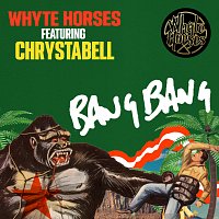 Whyte Horses – Bang Bang