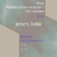 Kolner Rundfunksinfonieorchester – Kolner Rundfunk-Sinfonie-Orchester / Otto Ackermann play: Antonín Dvořák: Karneval, Konzertouverture, B 169, op. 92
