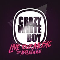 Crazy White Boy, Apple Gule – Live Your Music