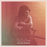 Old Sea Brigade – Ode to a Friend