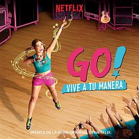Original Cast of Go! Vive A Tu Manera – Go! Vive A Tu Manera (Soundtrack from the Netflix Original Series)