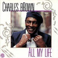 Charles Brown – All My Life