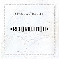 Spandau Ballet – Reformation