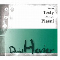 Hevier : Slávne texty slávnych piesní (CD) – Daniel Hevier –  Supraphonline.cz