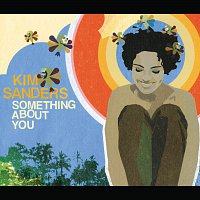 Kim Sanders – Something About You