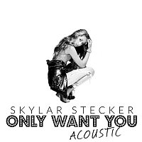 Skylar Stecker – Only Want You (Acoustic Version)
