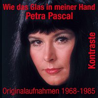 Petra Pascal – Wie das Glas in meiner Hand