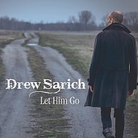 Drew Sarich – Let Him Go