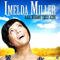Imelda Miller – Ojos Negros Cielo Azul