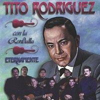 Tito Rodríguez, La Rondalla Venezolana – Eternamente