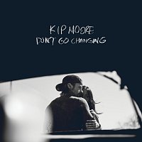 Kip Moore – Don't Go Changing