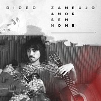 Diogo Zambujo – Amor Sem Nome