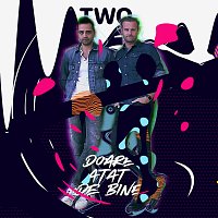 Two – Doare atat de bine