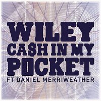 Wiley – Cash In My Pocket ft Daniel Merriweather