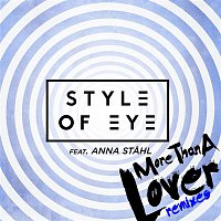 Style Of Eye, Anna Stahl – More Than a Lover (Remixes)
